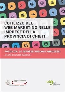 L'utilizzo del Web Marketing nelle imprese della provincia di Chieti. Focus on:le imprese vinicole abruzzesi (eBook, ePUB) - D'amario, Walter