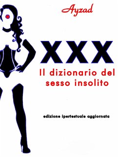XXX - Il dizionario del sesso insolito (eBook, ePUB) - Ayzad