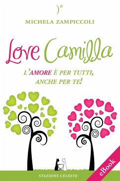 Love Camilla - L'amore è per tutti, anche per te! (eBook, ePUB) - Zampiccoli, Michela
