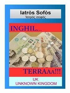 Inghil...TERRAAA!!! (eBook, ePUB) - Iatròs Sofòs, Dr.