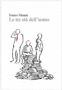 Le tre età dell'uomo (eBook, ePUB) - Mimmi, Franco