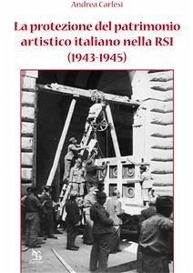 La protezione del patrimonio artistico italiano nella RSI (1943-1945) (eBook, ePUB) - Carlesi, Andrea