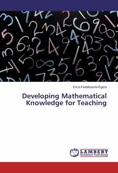 Developing Mathematical Knowledge for Teaching - Kwiatkowski-Egizio, Erica