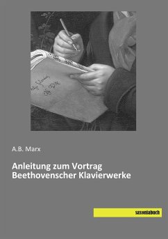 Anleitung zum Vortrag Beethovenscher Klavierwerke - Marx, A. B.