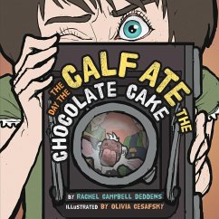 The Day the Calf Ate the Chocolate Cake - Deddens, Rachel Campbell