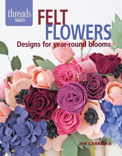 Felt Flowers: Designs for Year-Round Blooms - Carrieiro, Jen