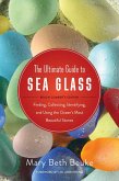 The Ultimate Guide to Sea Glass: Beach Comber's Edition