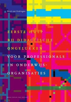 Eerste Hulp Bij Didactische Ongelukken - Kralingen, L J van; De Bie, D.