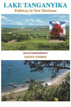 Lake Tanganyika: Pathway to New Horizons - an Autobiography - Kisimba, Ignace