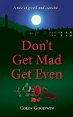 Don't Get Mad Get Even Don't Get Mad Get Even