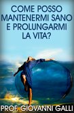 Come posso mantenermi sano e prolungarmi la vita? (eBook, ePUB)