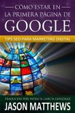Cómo estar en la primera página de Google: Tips SEO para Marketing Digital (eBook, ePUB)