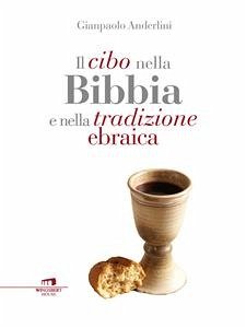 Il cibo nella Bibbia e nella tradizione ebraica (eBook, ePUB) - Anderlini, Giampaolo