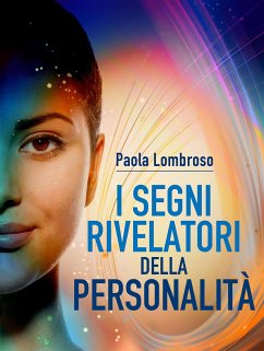 I segni rivelatori della personalità (eBook, ePUB) - Lombroso, Paola