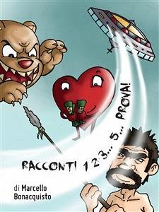 Racconti 1 2 3… 5… PROVA! (eBook, ePUB) - Bonacquisto, Marcello