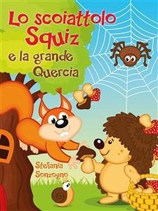 Lo scoiattolo Squiz e la grande Quercia (eBook, ePUB) - Sonzogno, Stefania