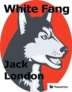 White Fang (eBook, ePUB) - London, Jack