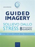 Guided Imagery. Sollievo dallo stress (eBook, ePUB)