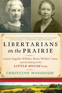 Libertarians on the Prairie - Woodside, Christine