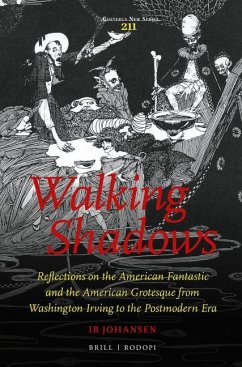 Walking Shadows: Reflections on the American Fantastic and the American Grotesque from Washington Irving to the Postmodern Era (Costerus New Series, 211)