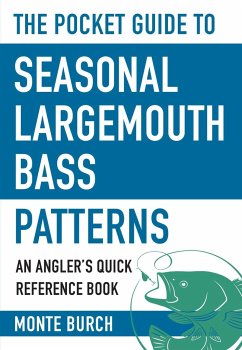 The Pocket Guide to Seasonal Largemouth Bass Patterns - Burch, Monte