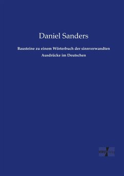 Bausteine zu einem Wörterbuch der sinnverwandten Ausdrücke im Deutschen - Sanders, Daniel