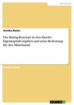 Das Rating-Konzept in den Baseler Eigenkapitalvorgaben und seine Bedeutung für den Mittelstand - Backs, Annika