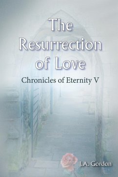 The Resurrection of Love - Gordon, J. A.