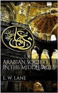 Arabian Society In The Middle Ages (eBook, ePUB) - William Lane, Edward