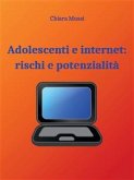 Adolescenti e Internet: rischi e potenzialità (eBook, PDF)