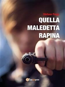 Quella maledetta rapina (eBook, ePUB) - Stefano, Poggi