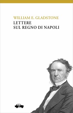Lettere sul Regno di Napoli (eBook, ePUB) - Gladstone, William