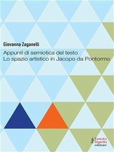 Appunti di semiotica del testo. Lo spazio artistito in Jacopo da Pontormo (eBook, ePUB) - Zaganelli, Giovanna