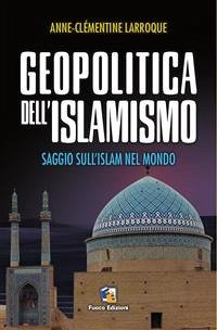 Geopolitica dell'islamismo (eBook, ePUB) - Clémentine Larroque, Anne