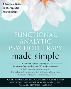 Functional Analytic Psychotherapy Made Simple - Holman, Gareth; Kanter, Jonathan W; Tsai, Mavis; Kohlenberg, Robert