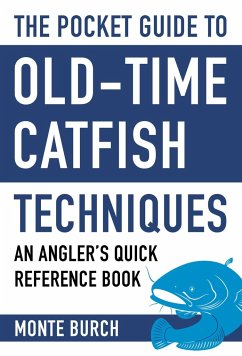 The Pocket Guide to Old-Time Catfish Techniques - Burch, Monte