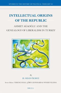 Intellectual Origins of the Republic: Ahmet Ağaoğlu and the Genealogy of Liberalism in Turkey - Özavc&