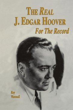 The Real J. Edgar Hoover - Wannall, Ray