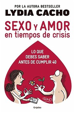 Sexo Y Amor En Tiempo de Crisis / Sex and Love in Times of Crisis: Everything You Should Know Before Turning 40 - Cacho, Lydia