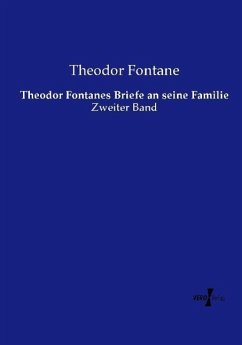 Theodor Fontanes Briefe an seine Familie - Fontane, Theodor