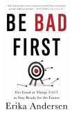 Be Bad First: Get Good at Things Fast to Stay Ready for the Future