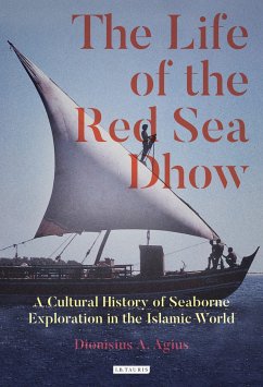 The Life of the Red Sea Dhow - Agius, Dionisius A.