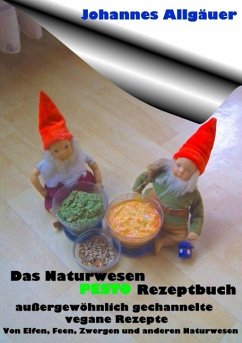 Das Naturwesen Pesto Rezeptbuch (eBook, ePUB) - Allgäuer, Johannes