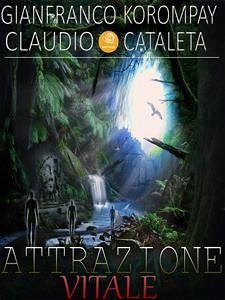 Attrazione Vitale (eBook, ePUB) - Cataleta, claudio; Korompay, Gianfranco