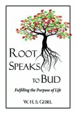 Root Speaks to Bud: Fulfilling the Purpose of Life
