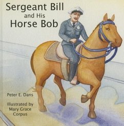 Sergeant Bill and His Horse Bob - Dans, Peter E; Corpus, Mary Grace