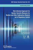 Risk Informed Approach for Nuclear Security Measures for Nuclear and Other Radioactive Material Out of Regulatory Control