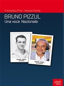 Bruno Pizzul una voce Nazionale (eBook, ePUB) - Femia, Matteo; Pira, Francesco