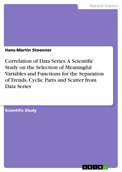 Correlation of Data Series. A Scientific Study on the Selection of Meaningful Variables and Functions for the Separation of Trends, Cyclic Parts and Scatter from Data Series (eBook, ePUB)