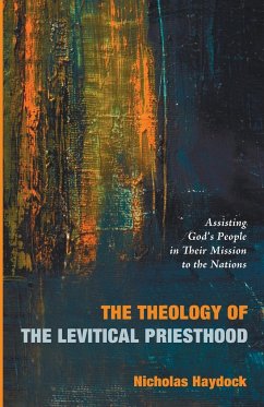 The Theology of the Levitical Priesthood - Haydock, Nicholas J.